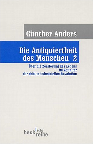 Gnther Anders: Die Antiquiertheit des Menschen - Zweiter Band