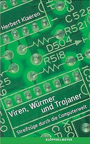 Klaeren: Viren, Wrmer und Trojaner. Streifzge in der Computerwelt